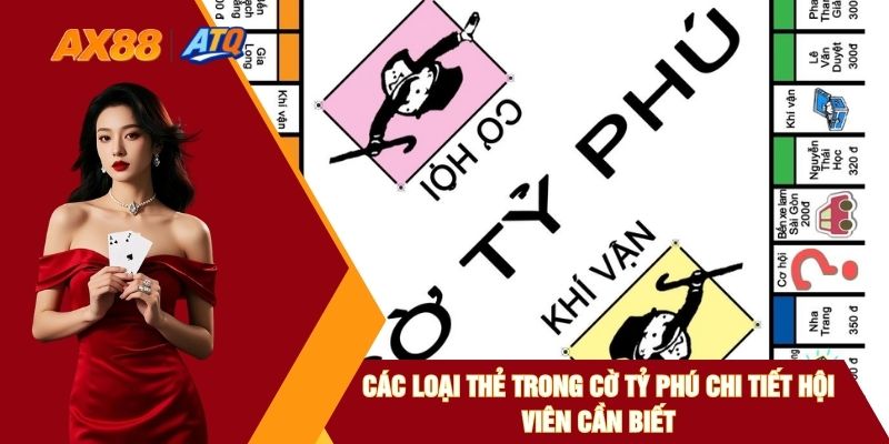 Các Loại Thẻ Trong Cờ Tỷ Phú Chi Tiết Hội Viên Cần Biết