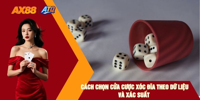 Cách Chọn Cửa Cược Xóc Đĩa Theo Dữ Liệu Và Xác Suất