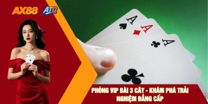 Phòng VIP Bài 3 Cây - Khám Phá Trải Nghiệm Đẳng Cấp
