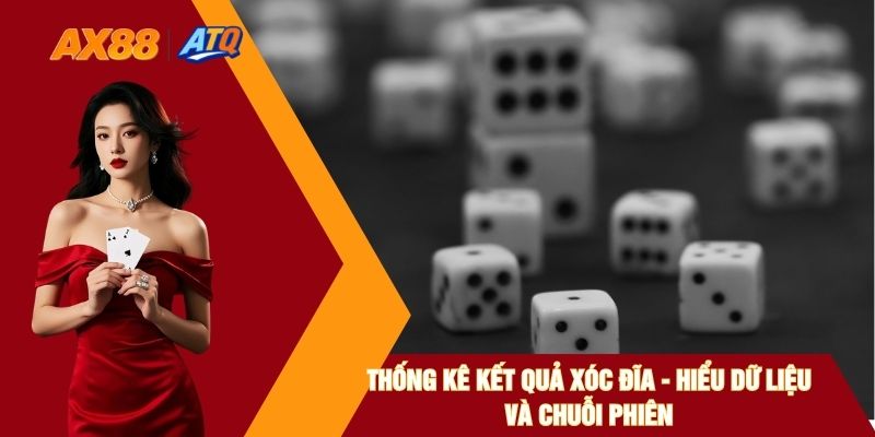 Thống Kê Kết Quả Xóc Đĩa - Hiểu Dữ Liệu Và Chuỗi Phiên
